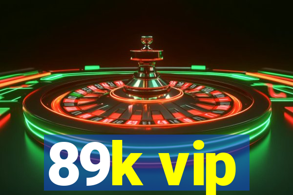 89k vip